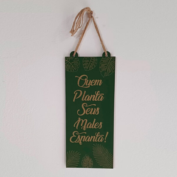 Plaquinha Quadro Decorativo Quem Planta Seus Males Espanta - Imagem 2